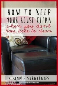 How to Keep Your House Clean When You Don’t Have Time to Clean